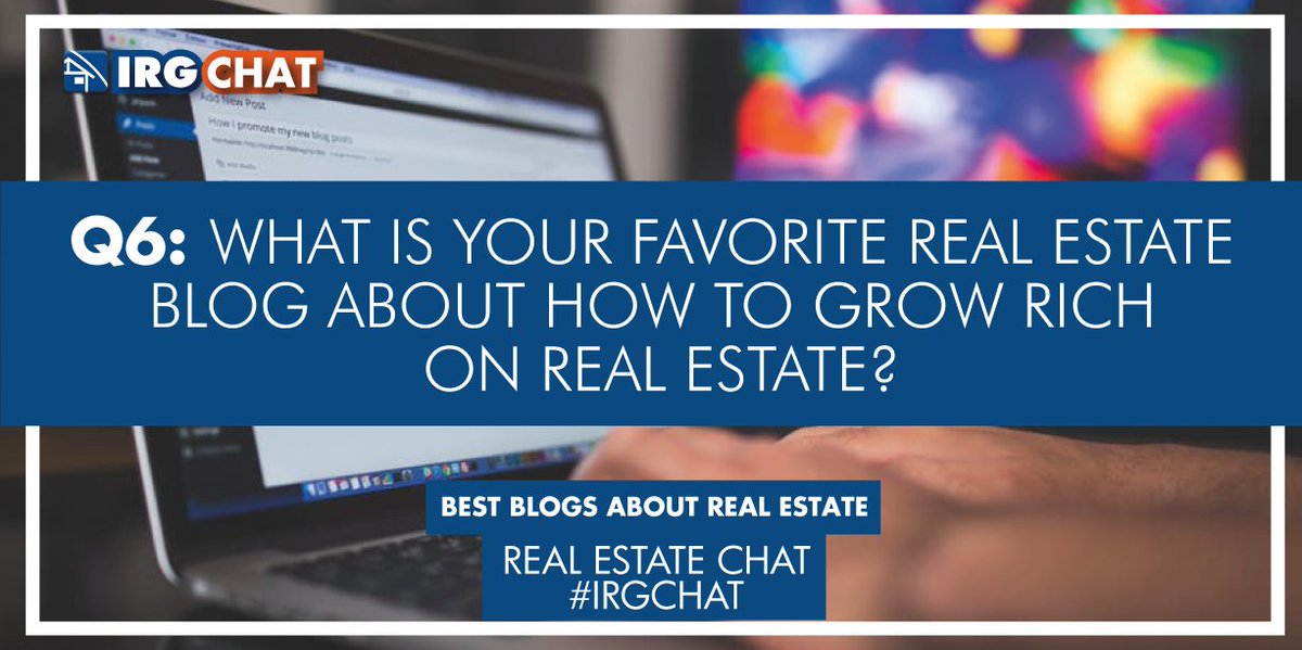 irgcorporation's tweet photo. Q6: What is your favorite #RealEstate #blog about how to grow rich on #RealEstate? #IRGChat #smallbusiness #blogger #entrepreneur https://t.co/8xfA54DJlm