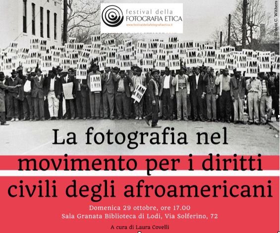 ‘La fotografia nel movimento per i diritti civili degli afroamericani’ con Laura Covelli
29/10 ore 17.00, Biblioteca Laudense di Lodi