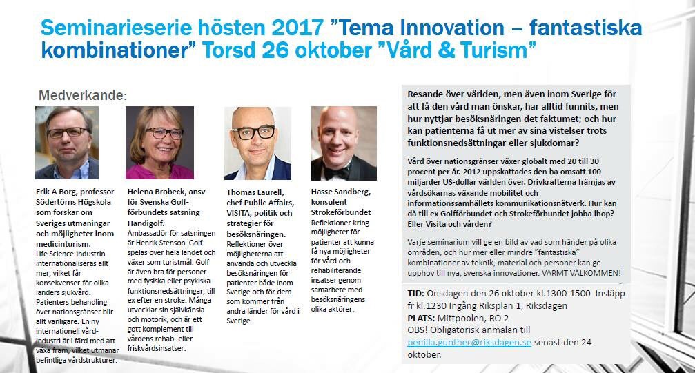 På temat Innovation-fantastiska kombinationer ”Vård&amp;Turism” berättas i Riksdagen hur golfspelare m stroke inkluderas o golfturistar i landet