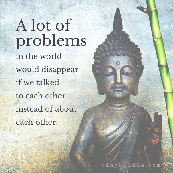 tinybuddha's tweet photo. A lot of problems in the world would disappear if we talked to each other instead of about each other. https://t.co/4OYCuTbQPd
