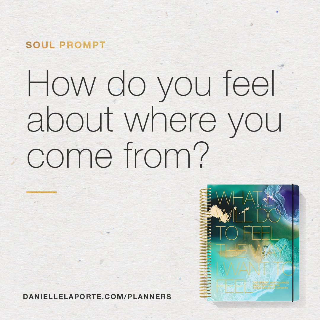 DanielleLaPorte's tweet photo. How do you feel about where you come from? This #SoulPrompt lives inside the 2018 #DesireMapPlanner. GET YOURS: https://t.co/vC1hSDuuGS https://t.co/ADOL8P3tpM