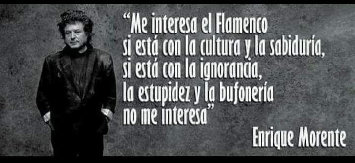 . Sabias palabras del cantaor de los poetas. #morente #flamenco