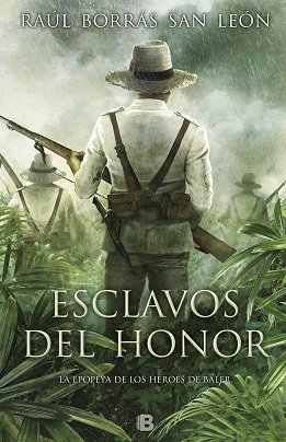 Filipinas, 1898. 
La epopeya de los héroes del sitio de Baler: ESCLAVOS DEL HONOR de #RaúlBorrás 
goo.gl/z985c4