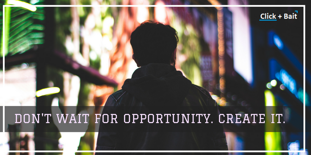 MyClickBait_'s tweet photo. DON'T WAIT FOR OPPORTUNITY. CREATE IT.
#clickandbait #digitalmarketing #digitalmarketingtraining https://t.co/H5p52hDlw9