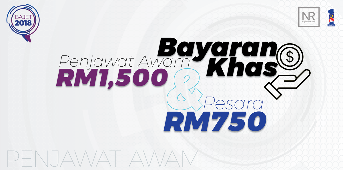 Bg menyanjung tinggi sifat wala’ &amp; kesetiaan dlm mendokong kemajuan negara, saya umum bayaran khas RM1500 kpd semua penjawat awam #Bajet2018