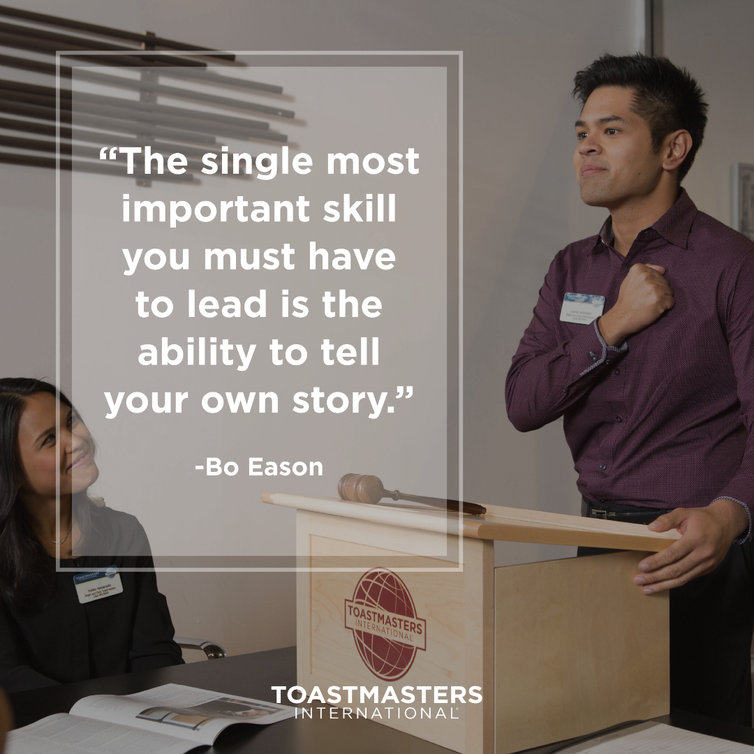 Toastmasters's tweet photo. "The single most important skill you must have to lead is the ability to tell your own story." - Bo Eason #Toastmasters #Quotes https://t.co/6fvF6PYRX2