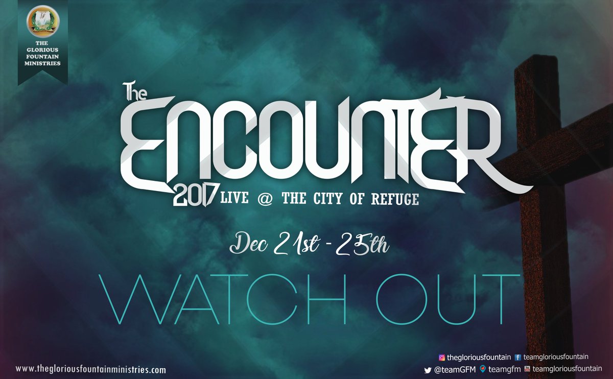 teamGFM's tweet photo. Get set to lose yourself in praise and worship this December 22nd - 25th 2017 - THE ENCOUNTER 2017 at the city of refuge. #TheEncounter2017. https://t.co/g0CFvtC8cK