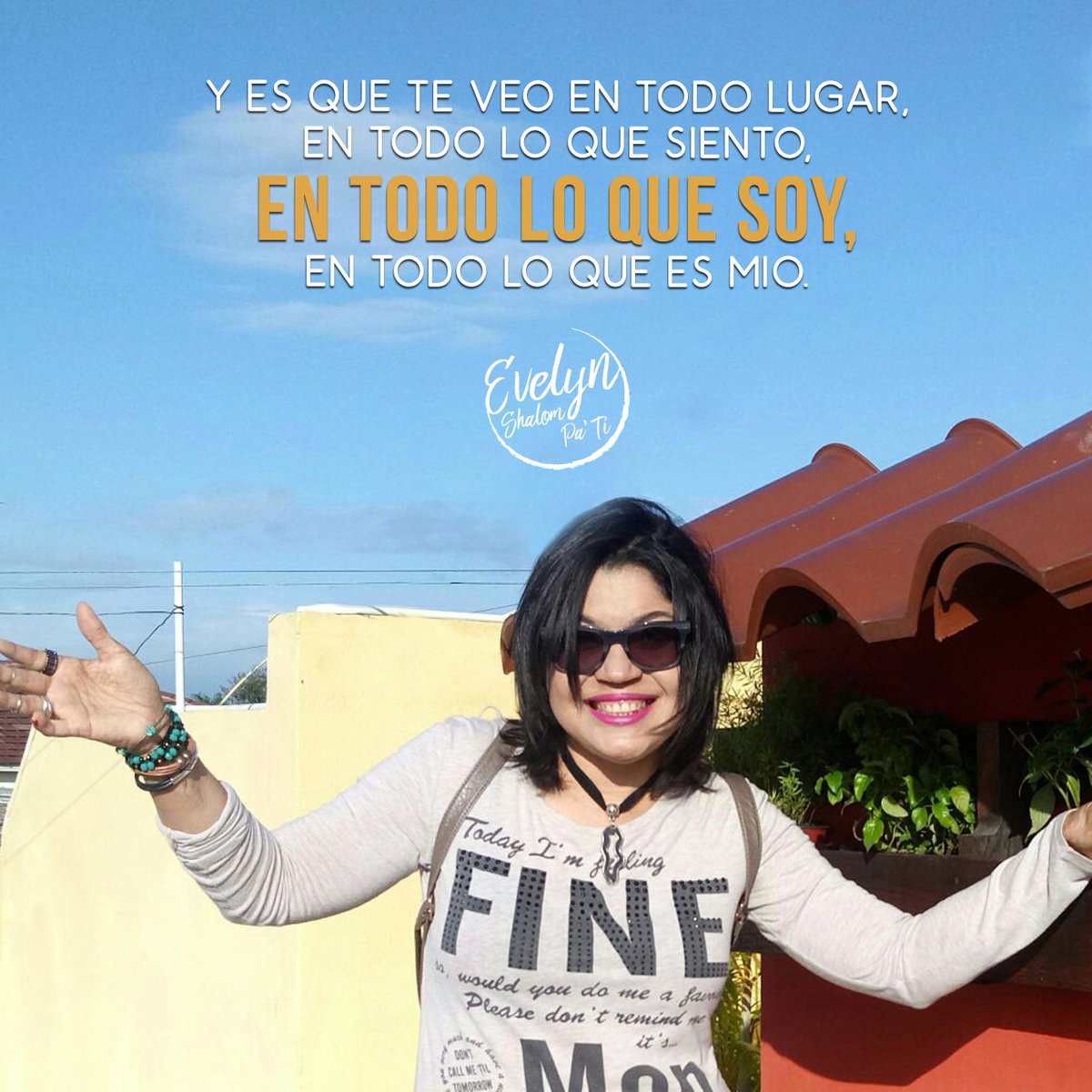 Y es que te veo en todo lugar, en todo lo que siento, en todo lo que soy, en todo lo que es mio. #ShalomPaTi #EvelynFrases