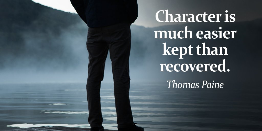 Character is much easier kept than recovered. - Thomas Paine #quote
