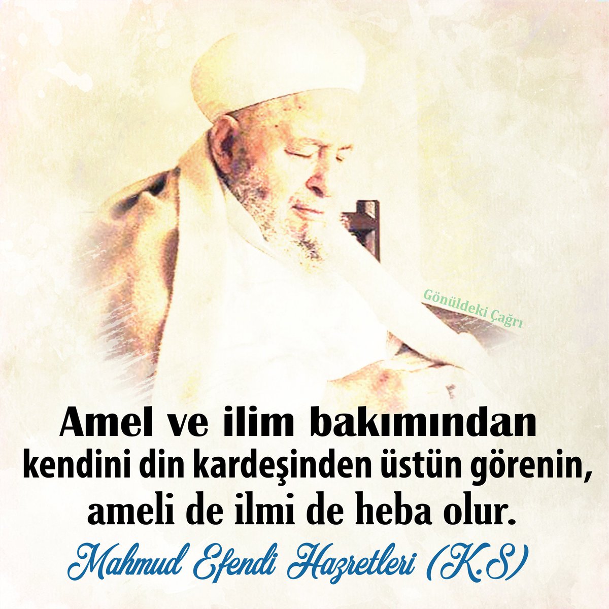 #Amel ve #ilim bakımından kendini #din kardeşinden üstün görenin, ameli de ilmi de heba olur.

{#MahmudEfendi  Hazretleri (K.S)}

#sözler