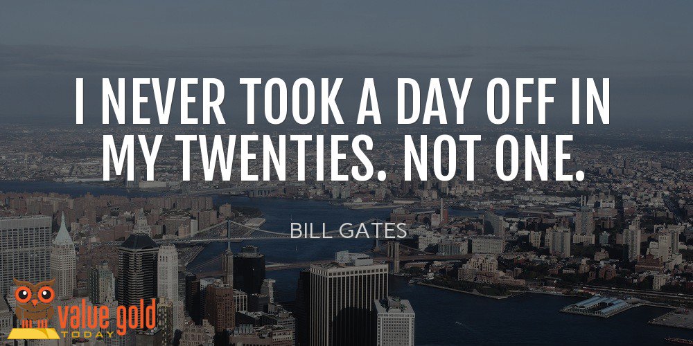 valuegoldtoday's tweet photo. I disagree with this one however it shows the dedication one needs to be successful in business! #success #billgates #quote #goals https://t.co/Gjqtc1kdDD