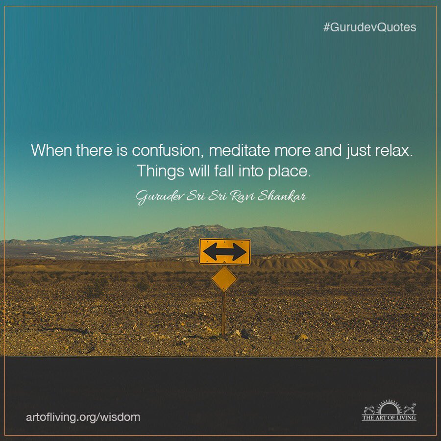 ArtofLiving's tweet photo. When there is confusion, meditate more and just relax. Things will fall into place - Gurudev @SriSri #GurudevQuotes https://t.co/N4qoHGqJOE