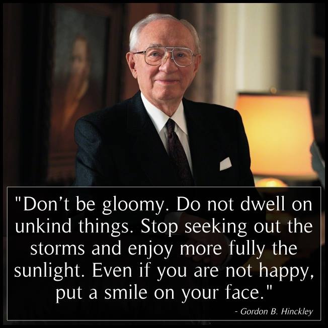 BookMormon2day's tweet photo. "Don't be gloomy. Do not dwell on unkind things. Stop seeking out the storms and enjoy more fully the sunlight." - Gordon B. Hinckley https://t.co/uzR22VOlOv