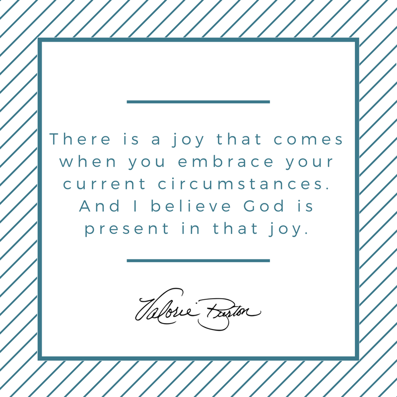 valorieburton's tweet photo. When you embrace your current circumstances, God is present in that #joy https://t.co/Llen1J8NdV