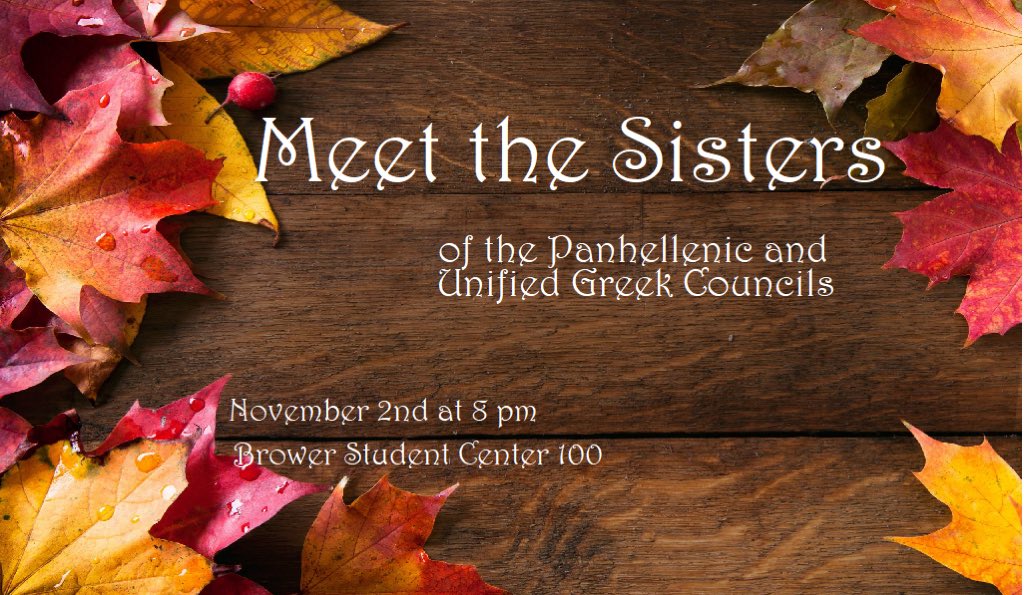 Come out and ~Meet the Sisters~ of the Panhellenic and Unified Greek Councils! Can't wait to see you there!