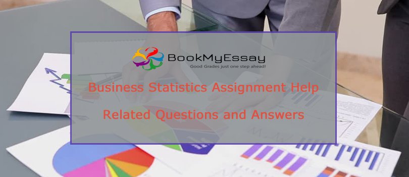 Book_My_Essay's tweet image. #BusinessStatisticsAssignmentHelp – Related Questions and Answers | #BookMyEssay | goo.gl/YATzHg