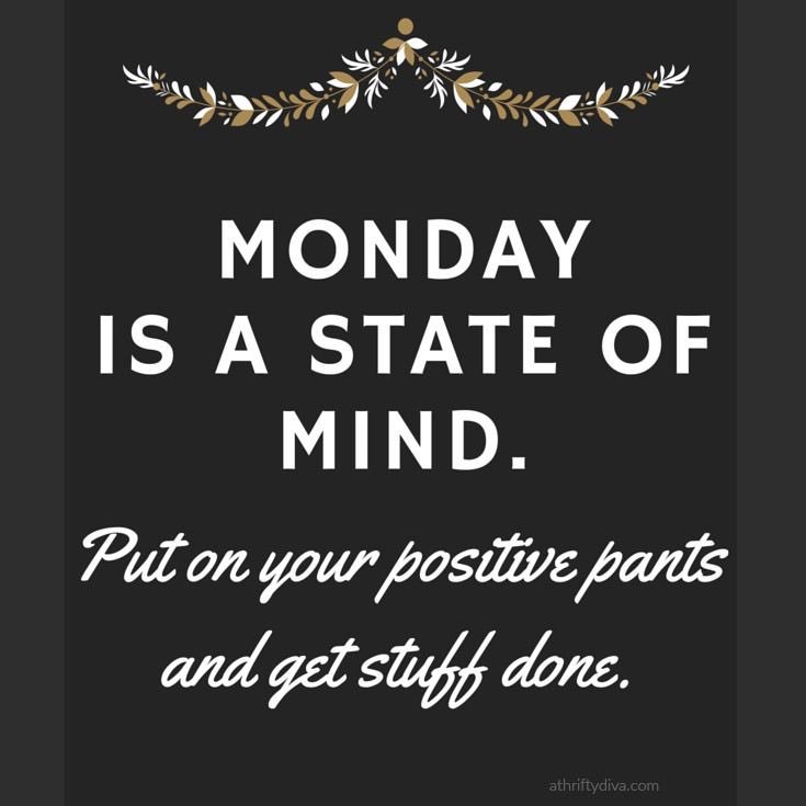 Monday’s can be tough, but starting them with the right mindset can make them much easier. How are you starting yours?