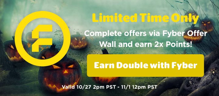 Earn DOUBLE the Points with Fyber! Visit perk.com/offers and select the Fyber offer wall - Complete the offers and earn 2X Points!