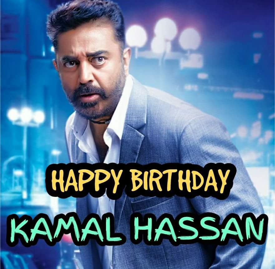   Happy Birthday Padmashree Dr.Kamal Haasan Kamal Hassan 