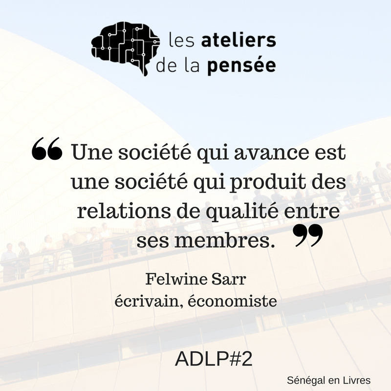 Senegal_Livres's tweet photo. Felwine Sarr « Une société qui avance est une société qui produit des relations de qualité entre ses membres » #ADLP2 @LesAtdelapensee https://t.co/KktssYs0rR