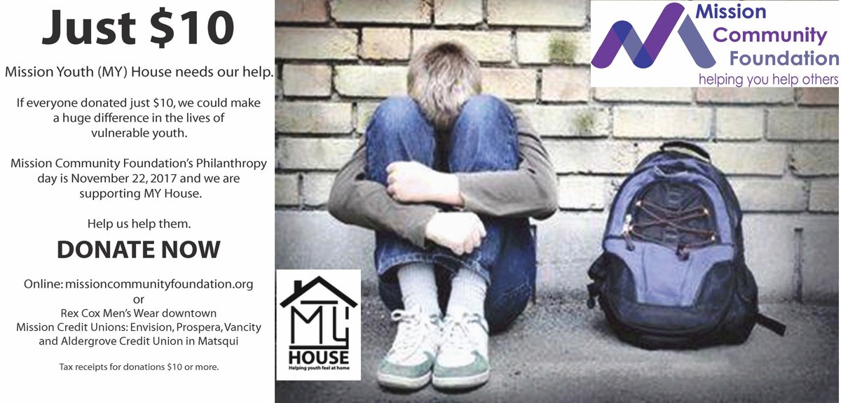 Help us Help the vulnerable youth in Mission.  ALL monies collected will go to MY House.