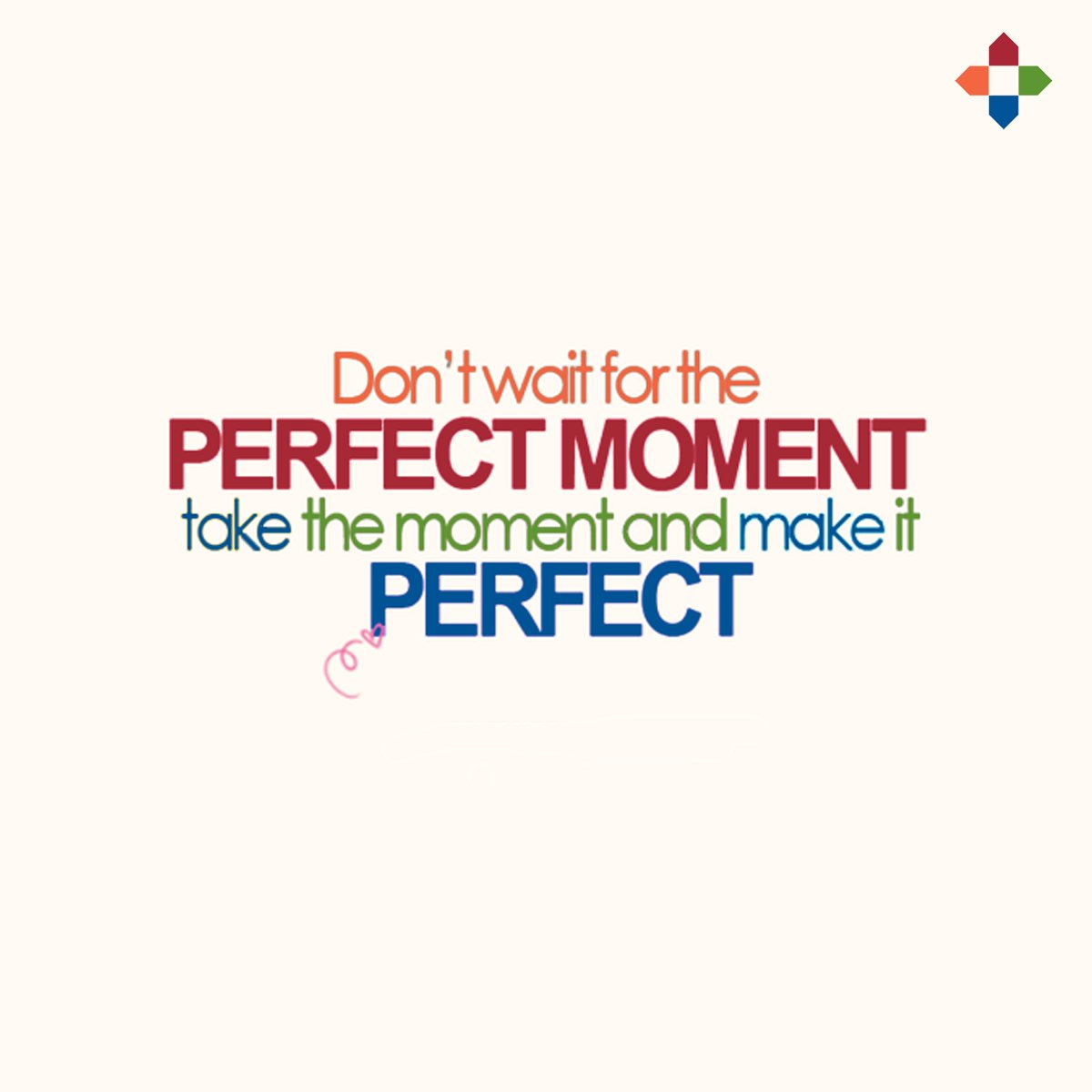 #MondayMotivation...Take the moment and make it perfect!