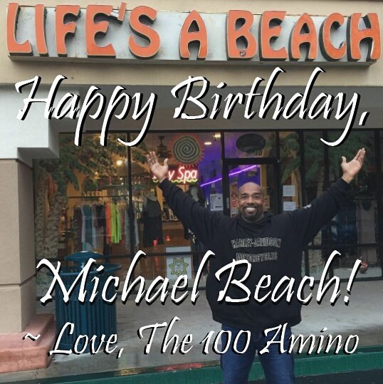 Happy Birthday, Michael Beach!! From everyone in The 100 Amino community, we hope you have an amazing birthday!    