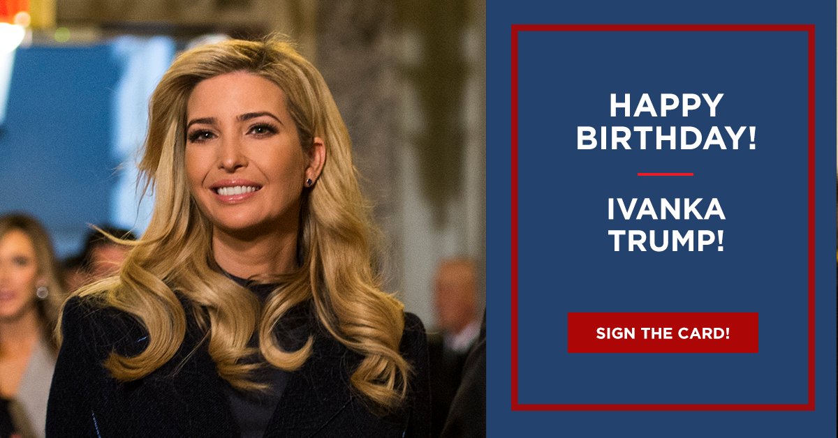 Sign my card to wish Ivanka Trump a happy birthday!  
