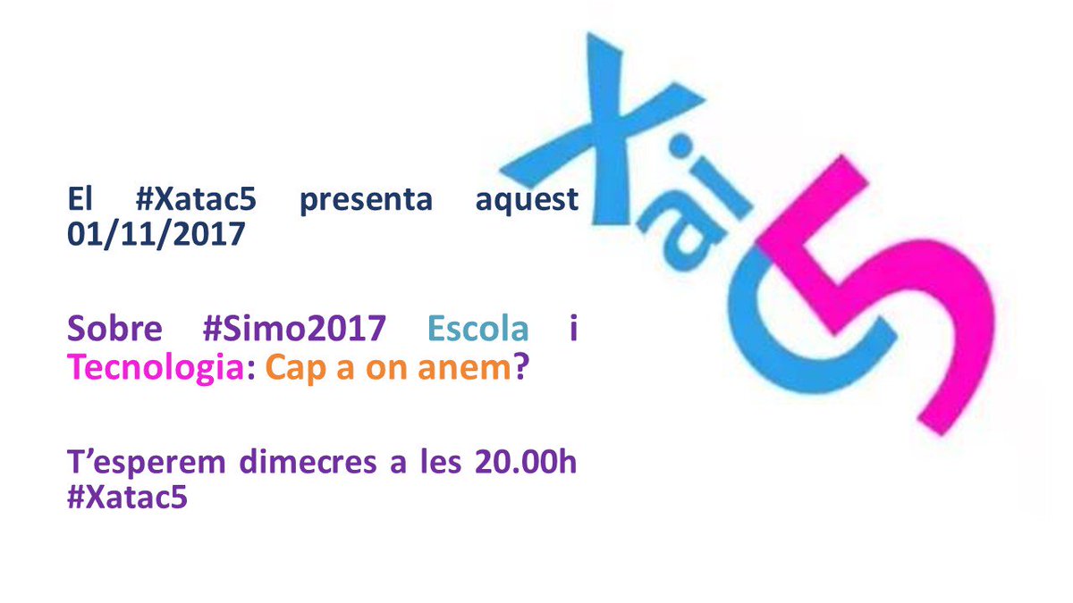 Angelssoriano74's tweet photo. Aquesta setmana #Xatac5 parla #Simo2017: Escola i Tecnologia; Cap a on anem? #xatac5. Us esperem! dimecres de 20.00-21.00h https://t.co/IXQ5GpTpJM