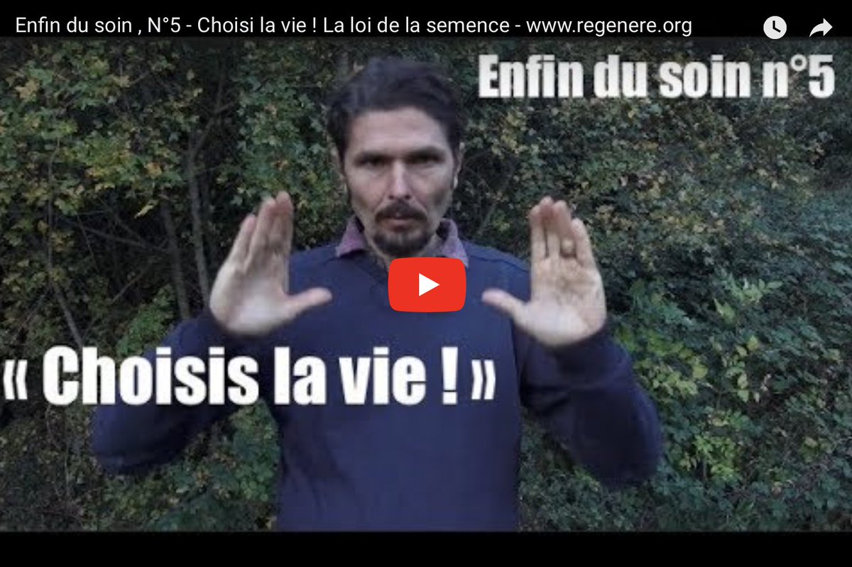 ENFIN DU SOIN, N°5 CHOISIS LA VIE ! LA LOI DE LA SEMENCE regenere.org/videos/le-top-…