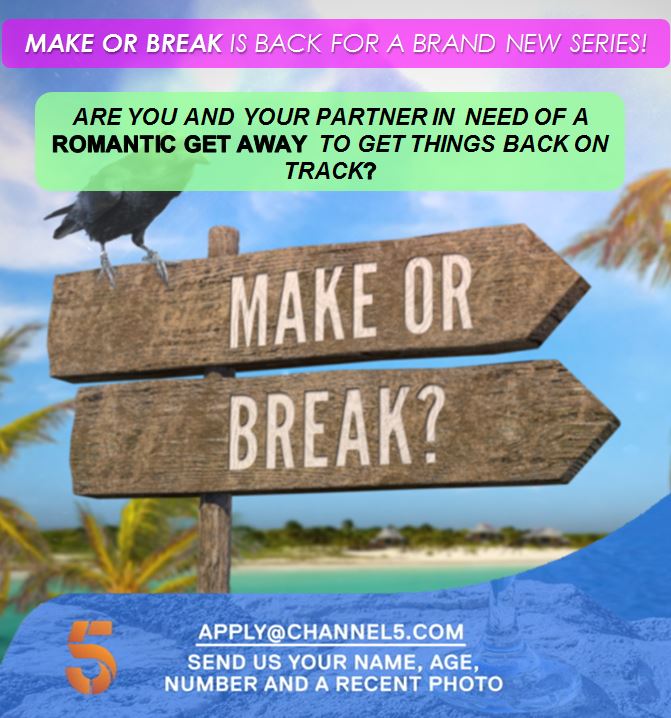 MTV/CH5's Make or Break is back and looking for couples in need of a trip to paradise to mend their rocky relationship! <a href="/YourFaceOnTelly/">GetYourFaceOnTelly</a>