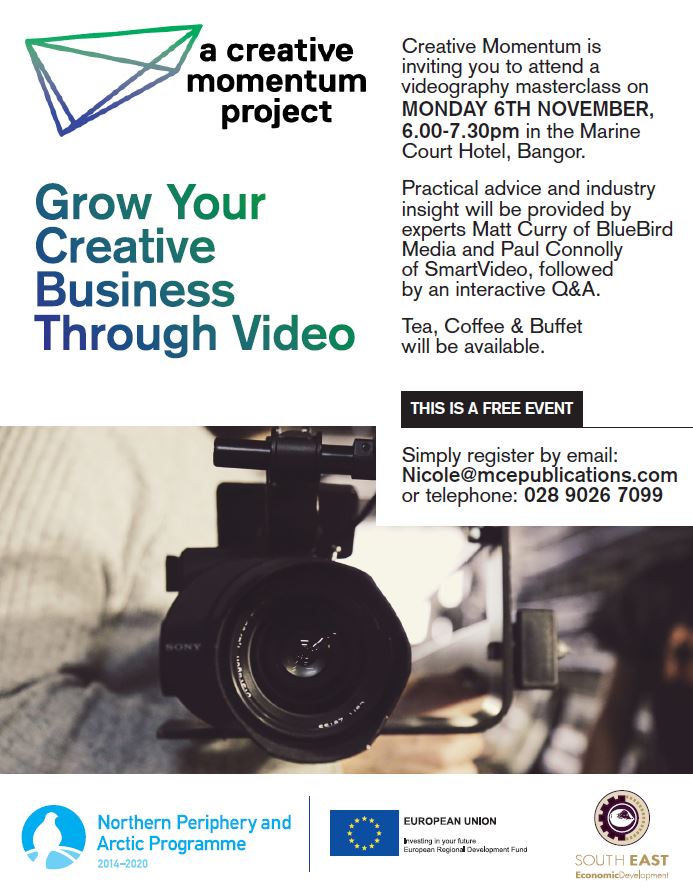 'Grow Your Creative Business Through Video'
<a href="/eucreative/">MyCreativeEdge</a> brings you a FREE #videography masterclass with guest speakers Matt Curry from <a href="/bluebirdmedia01/">Matthew Curry</a> &amp; <a href="/PaulConnollyNI/">Paul Connolly</a> of <a href="/SmartVideoNI/">SmartVideo NI</a>

Where - <a href="/MarineCourt1/">Marine Court Hotel</a>, Bangor
When - Monday 6th Nov., 6 - 7.30pm 
How Much? - FREE