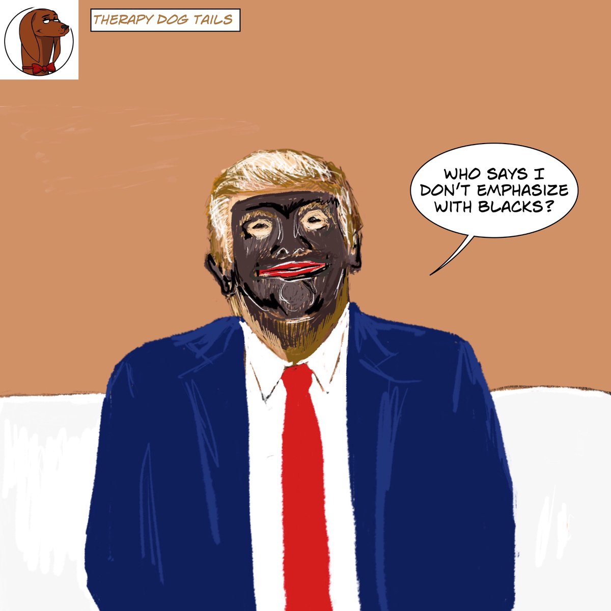 TherapyDogTails's tweet photo. Although racism springs from depravity rather than ignorance the two often go hand in hand as with patient Donald T #empity https://t.co/PIke0qx0QD