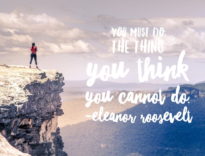 “You gain strength, courage &amp; confidence by every experience in which you stop to look fear in the face” E.Roosevelt #ownit #leadit #liveit