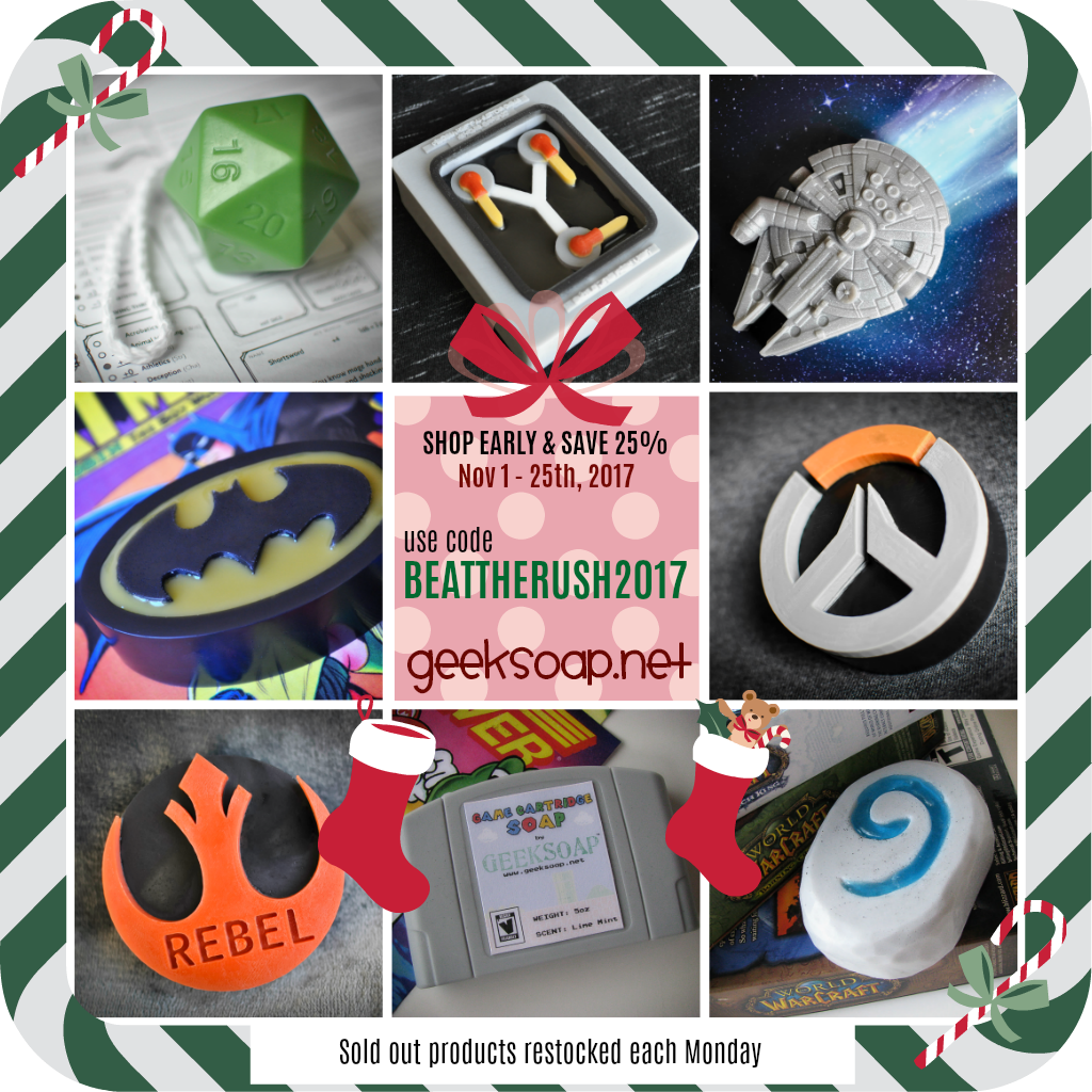 geeksoap's tweet image. Woohoo the GEEKSOAP annual Beat the (Holiday) Rush SALE is ON! Today through 11/25 save 25% with code BEATTHERUSH2017! #geeksoap