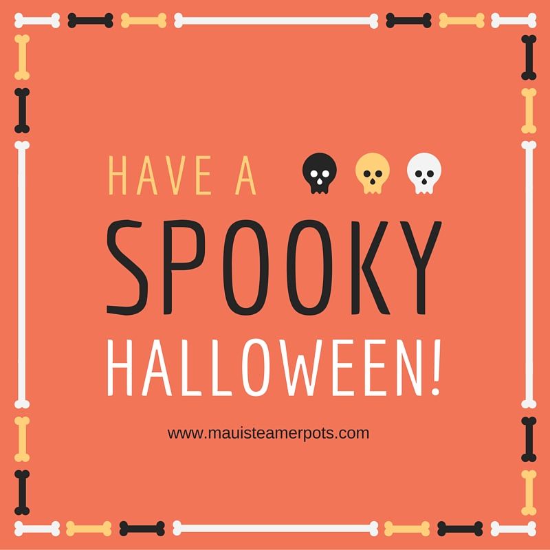 Happy Halloween!  Have a safe and fun time here in Lahaina!  Boo!