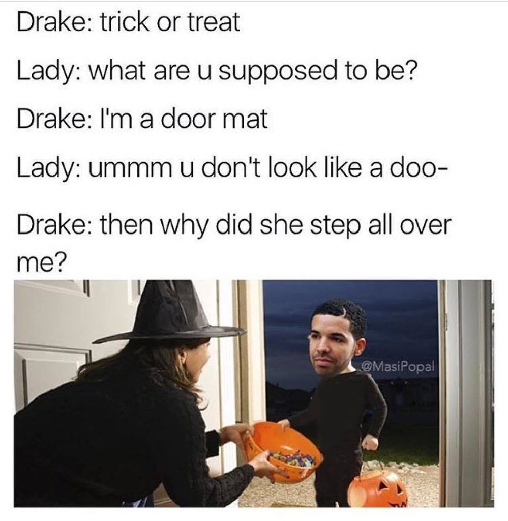 creolbrothers's tweet photo. https://t.co/efv5Lthh5Q — #DrizzyDrake #TrickorTreat 😭😢💔😂🤣🎃 @acollectionofawesome #halloween #lmfao #drake #drizzy #saddrake #doormat #inm… https://t.co/58P1qBNAk2