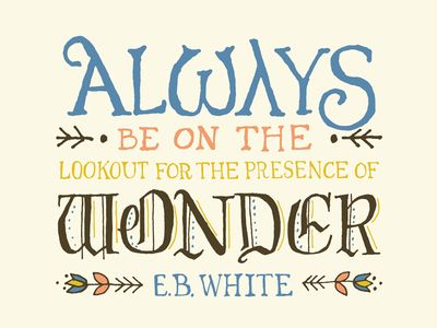Wonderopolis's tweet photo. "Always be on the lookout for the presence of wonder." -E.B.White https://t.co/dzJmycJcE2 https://t.co/w9hmQrKVak
