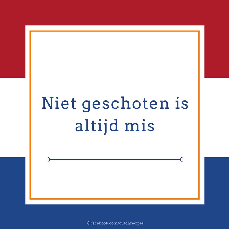 DutchRecipes's tweet photo. "Niet geschoten is altijd mis" // Nothing ventured, nothing gained #dutchsaying #dutchsayings https://t.co/X9PqFtxOpI https://t.co/Yzg1oQVsfK