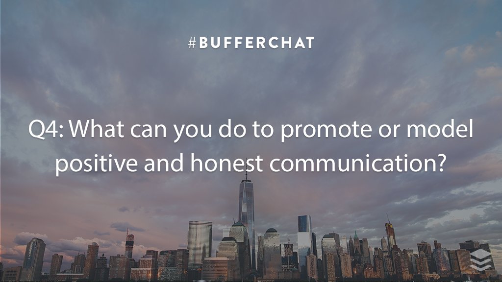 buffer's tweet image. Q4: What can you do to promote or model positive and honest communication? #bufferchat
