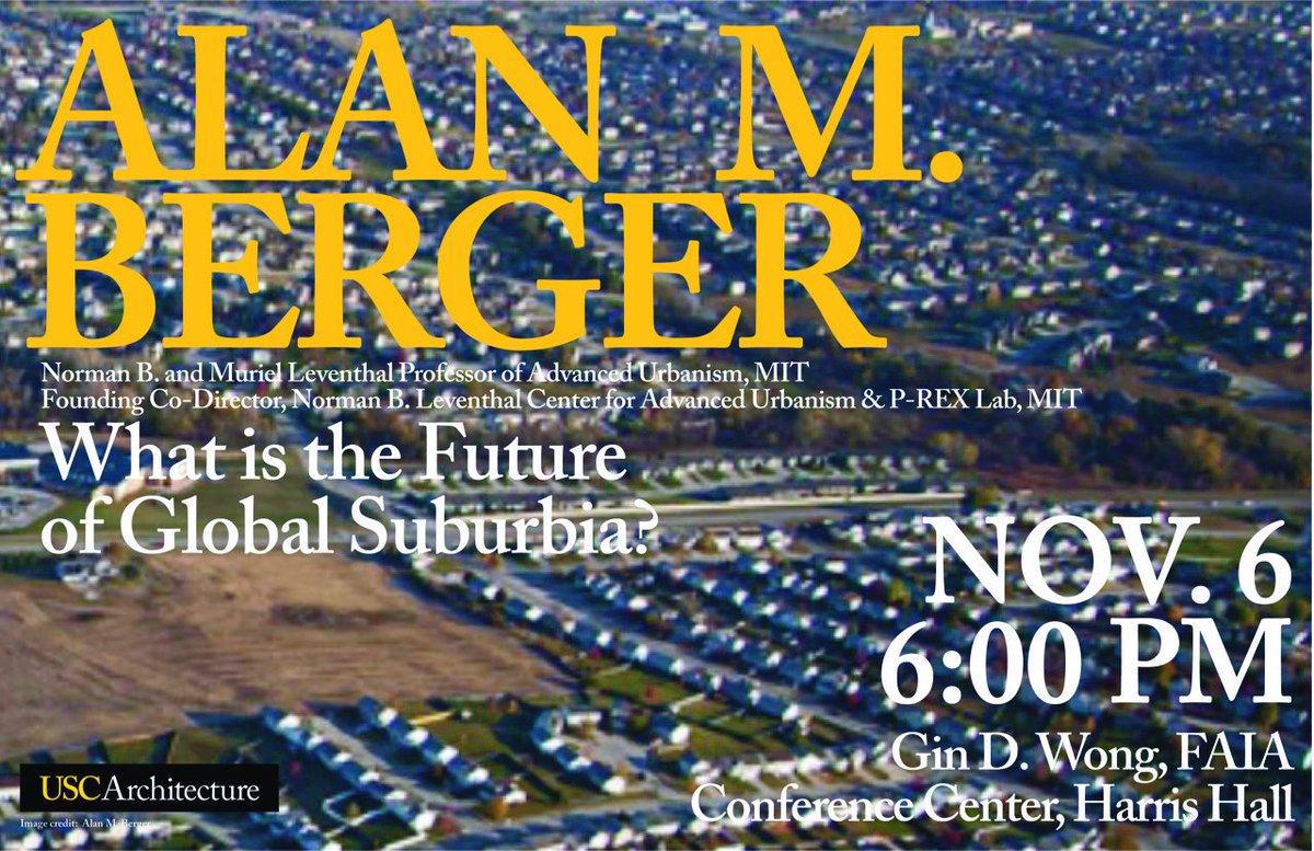 USCArchitecture's tweet image. Join us Nov. 4 for a #lecture &amp;amp; discussion “What is the Future of Global #Suburbia?” with Alan Berger. ow.ly/tu1M30ghvOE #uscmla