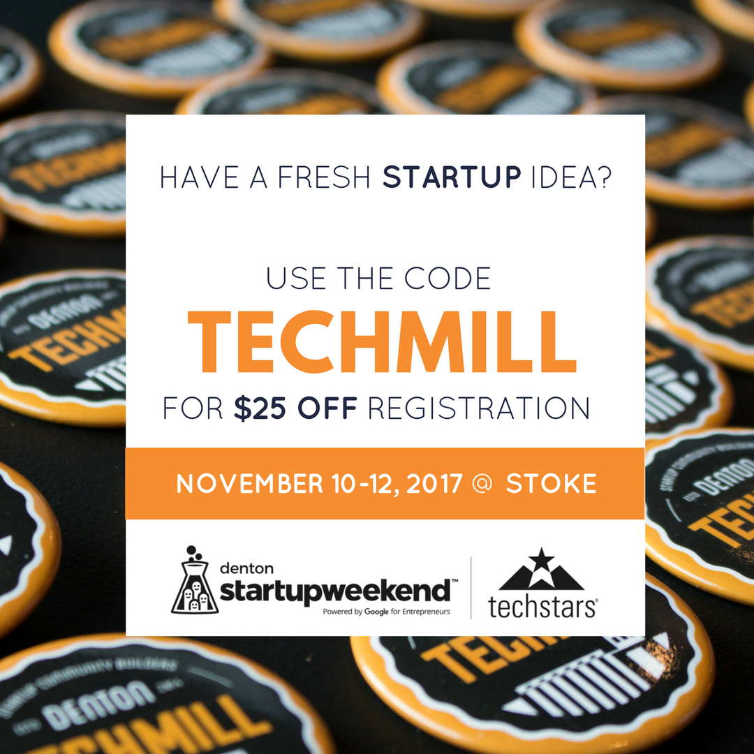 Startup Weekend Denton is in 9 days, and we have a late treat without tricks for you. Use TECHMILL for $25 off your ticket! #techweekdfw