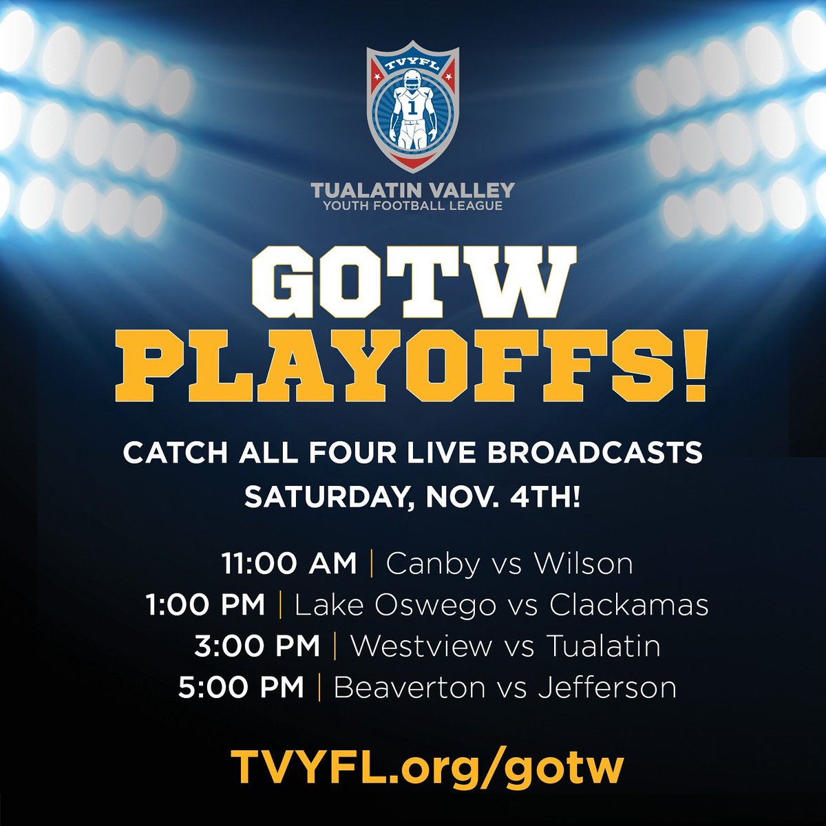 WEEK 9: (11/4/17)
QUARTERFINAL ROUND OF GOLD BRACKET PLAYOFF
>> go to tvyfl.org/gotw to watch LIVE! <<