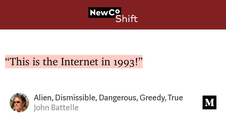“‘This is the Internet in 1993!’” from “Alien, Dismissible, Dangerous, Greedy, True” by John Battelle.