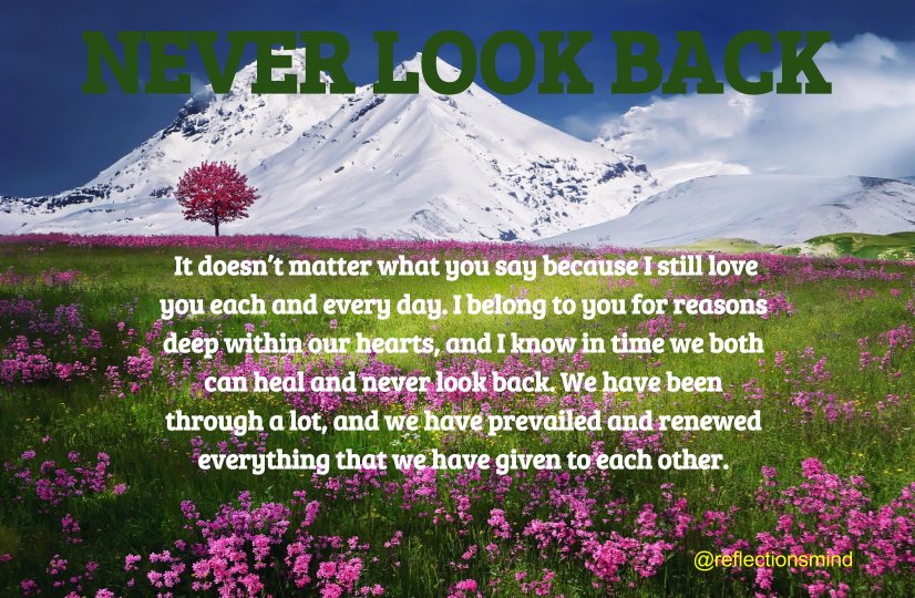 reflectionsmind's tweet photo. Never Look Back #neverlookback #stillloveyou #loveyou #relationships #ibelongtoyou #healing #fighting #hurt #courage #inspiration #motivation #selfhelp #romance https://t.co/OXZrfXGqqT