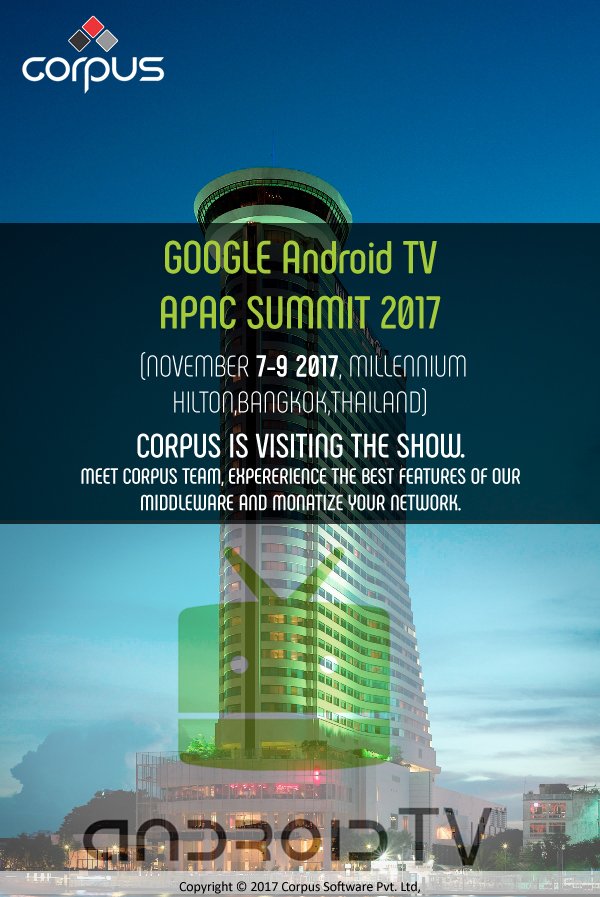 Corpus_Software's tweet photo. Corpus is visiting GOOGLE Android TV APAC Summit 2017 on 7th,8th &amp; 9th of November. Meet us at the show &amp; know how to monetize your network. https://t.co/1bVIi49cTZ