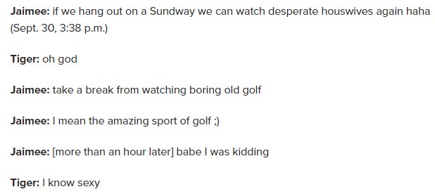 sometimes I go back and read the tiger woods cheating sexts because it had some of the funniest shit ever