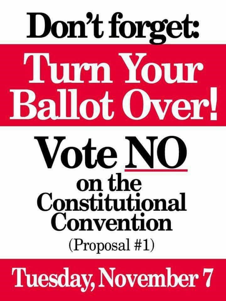 Remember to turn your ballot over on November 7th, and vote NO on the Constitutional Convention!