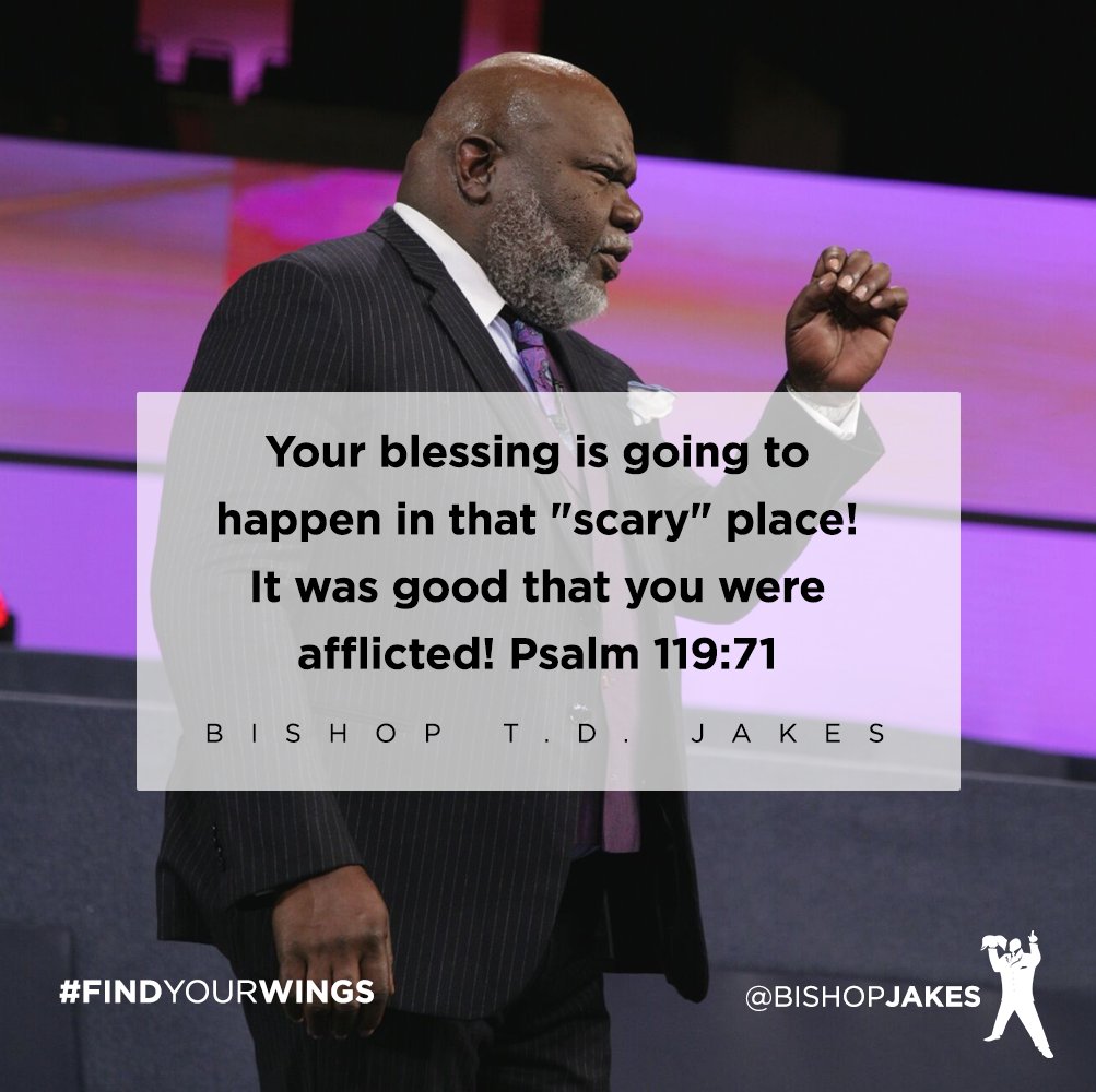 BishopJakes's tweet photo. Good Morning! Your blessing is going to happen in that "scary" place! It was good that you were afflicted (Psalm 119:71)! #DailyDevotion https://t.co/rP9Cn5J3xT