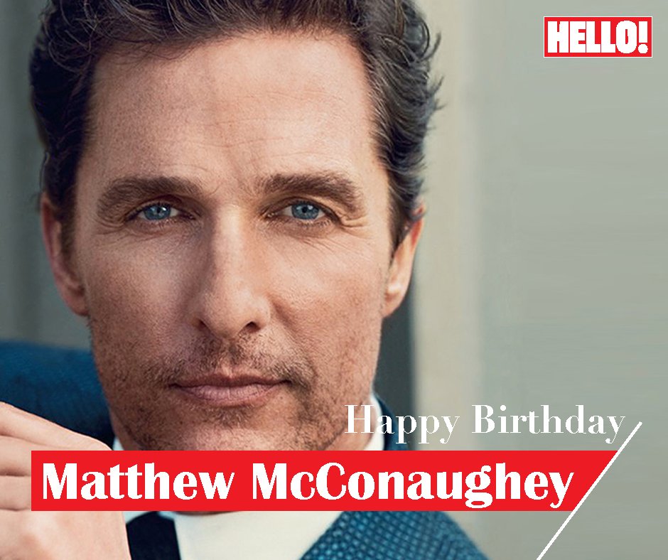 HELLO! wishes Matthew McConaughey a very Happy Birthday   
